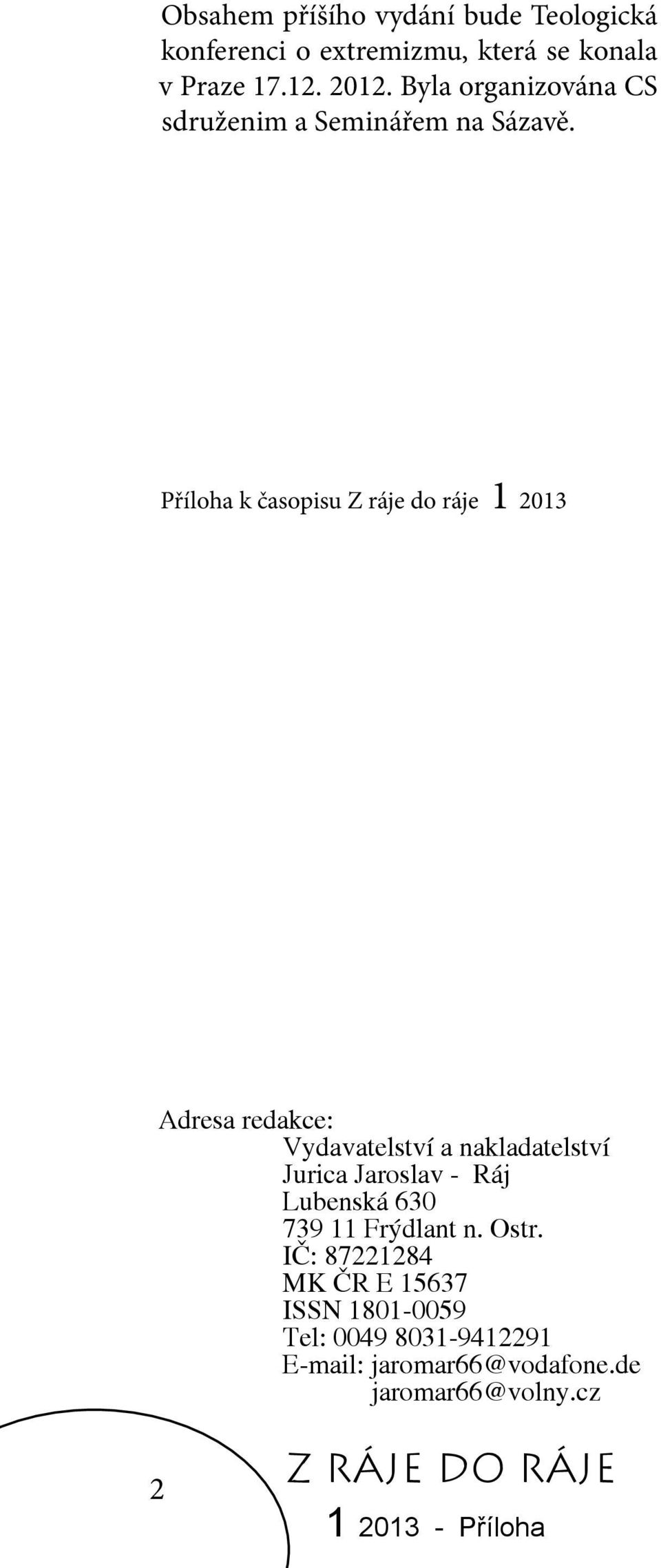 Příloha k časopisu Z ráje do ráje 1 2013 Adresa redakce: Vydavatelství a nakladatelství Jurica Jaroslav - Ráj