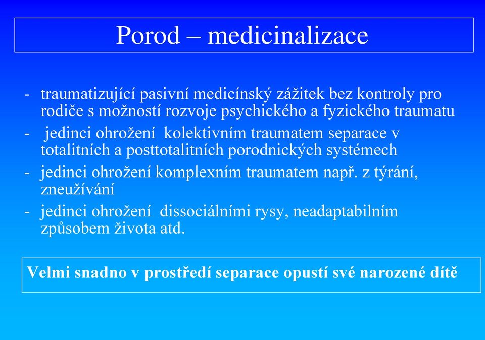 posttotalitních porodnických systémech - jedinci ohrožení komplexním traumatem např.