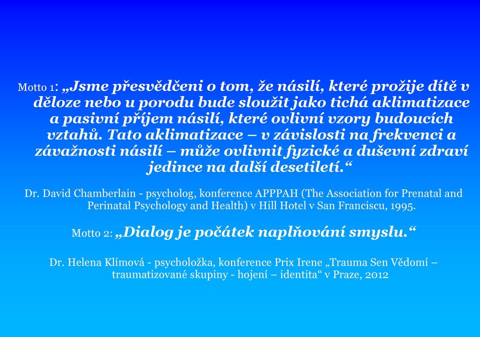 David Chamberlain - psycholog, konference APPPAH (The Association for Prenatal and Perinatal Psychology and Health) v Hill Hotel v San Franciscu, 1995.