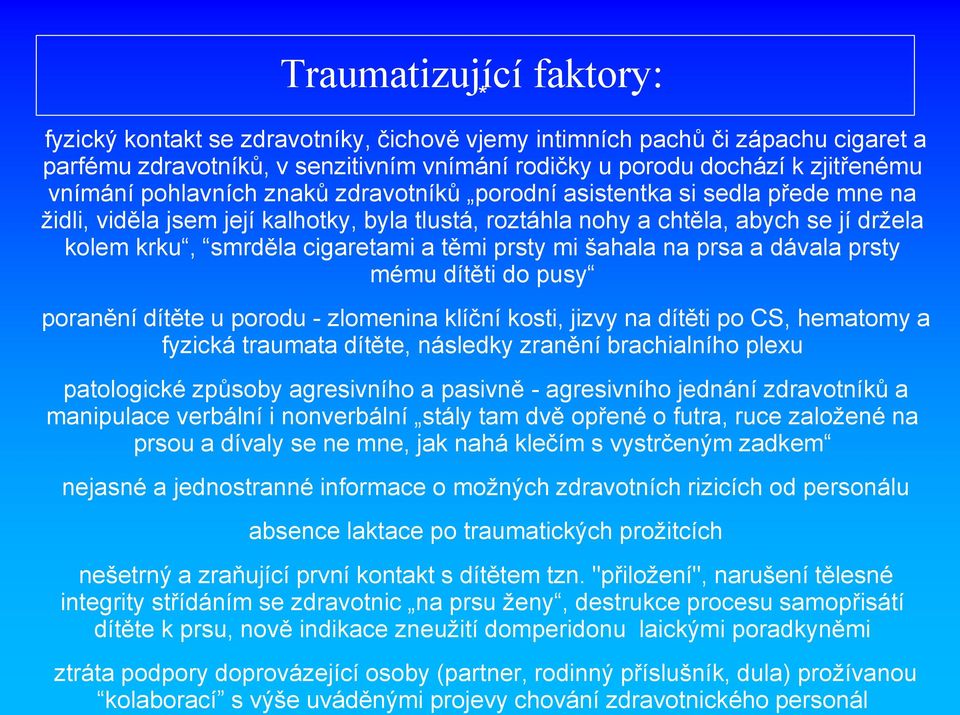 prsty mi šahala na prsa a dávala prsty mému dítěti do pusy poranění dítěte u porodu - zlomenina klíční kosti, jizvy na dítěti po CS, hematomy a fyzická traumata dítěte, následky zranění brachialního