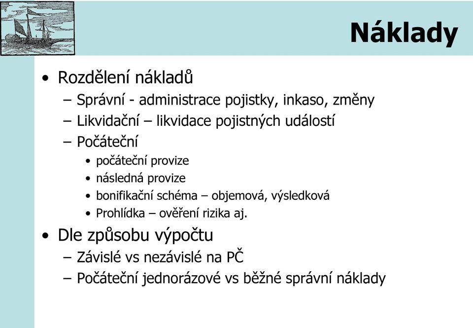 provize bonifikační schéma objemová, výsledková Prohlídka ověření rizika aj.