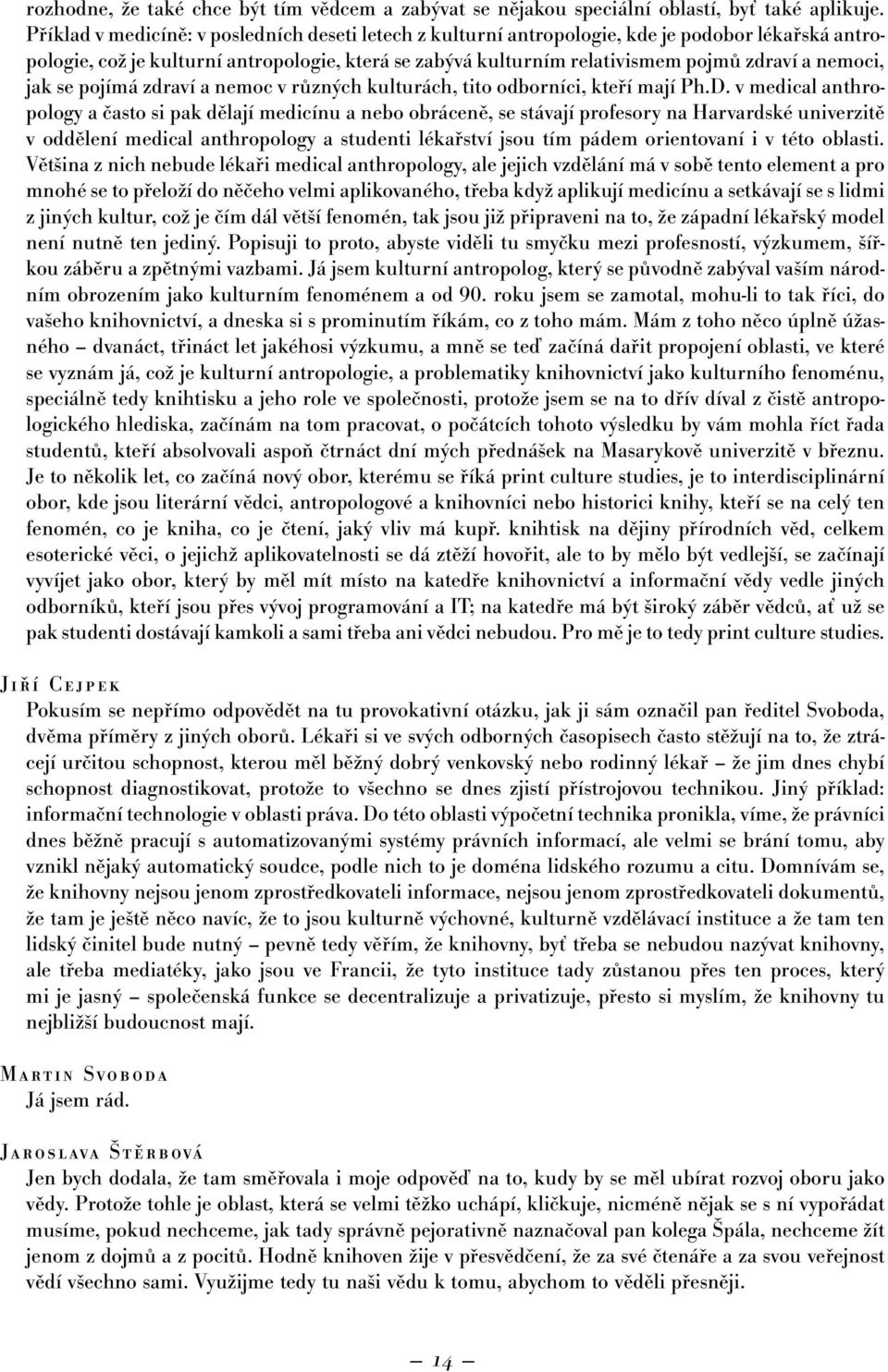 nemoci, jak se pojímá zdraví a nemoc v různých kulturách, tito odborníci, kteří mají Ph.D.