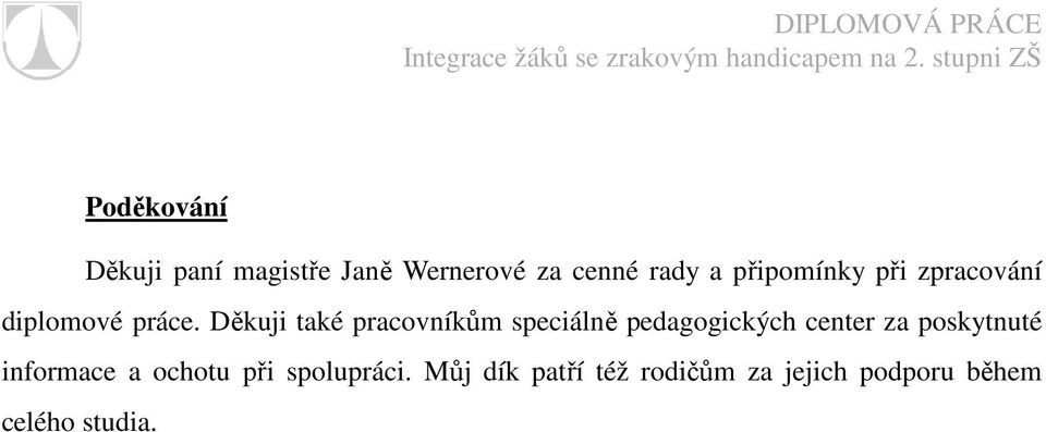 Děkuji také pracovníkům speciálně pedagogických center za poskytnuté