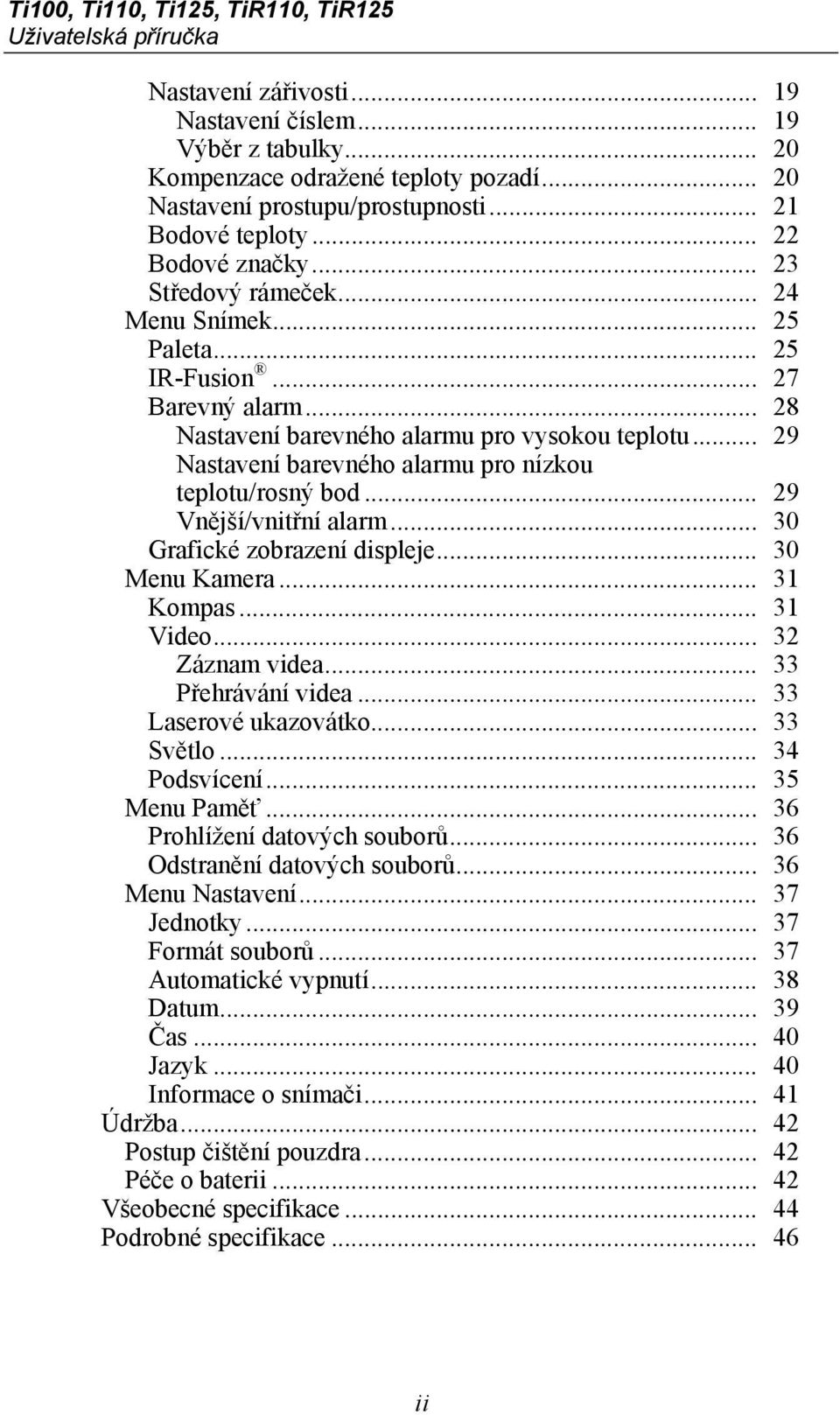 .. 29 Nastavení barevného alarmu pro nízkou teplotu/rosný bod... 29 Vnější/vnitřní alarm... 30 Grafické zobrazení displeje... 30 Menu Kamera... 31 Kompas... 31 Video... 32 Záznam videa.