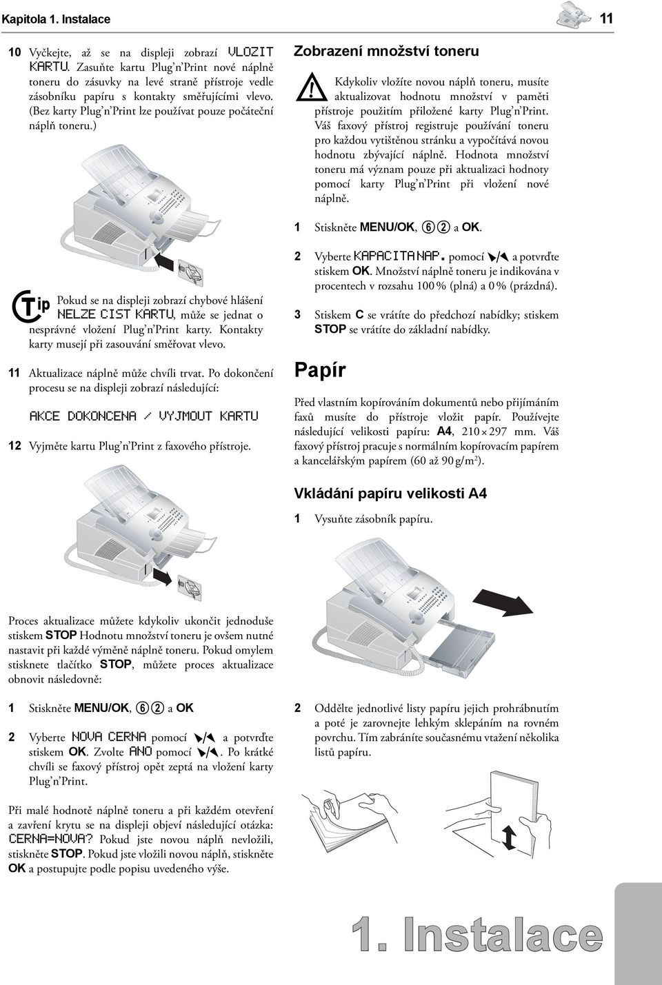 (Bez karty Plug n Print lze používat pouze počáteční náplň toneru.