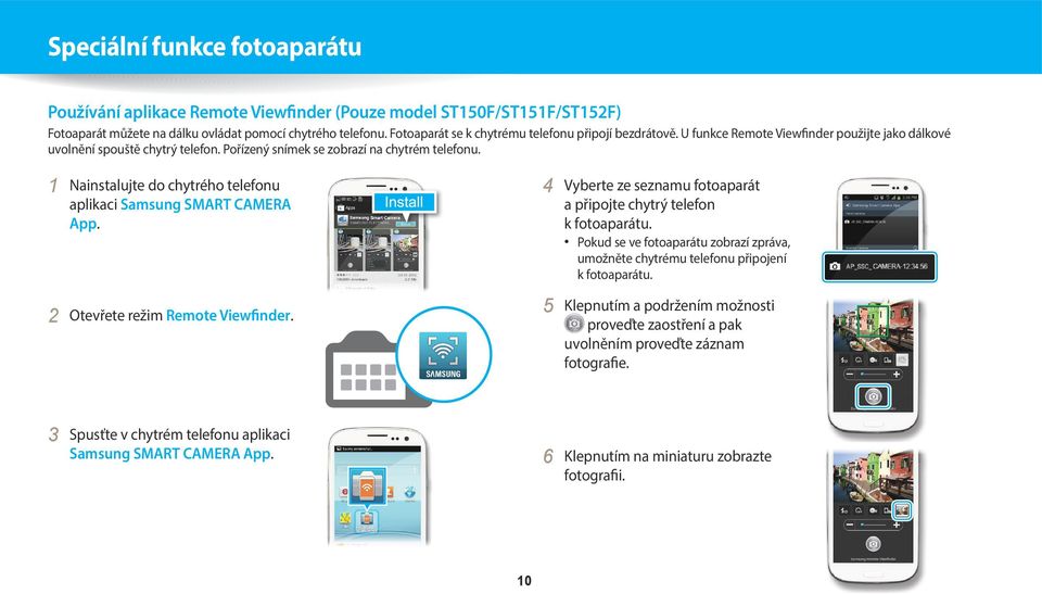 1 Nainstalujte do chytrého telefonu 4 Vyberte ze seznamu fotoaparát aplikaci Samsung SMART CAMERA App. a připojte chytrý telefon k fotoaparátu.