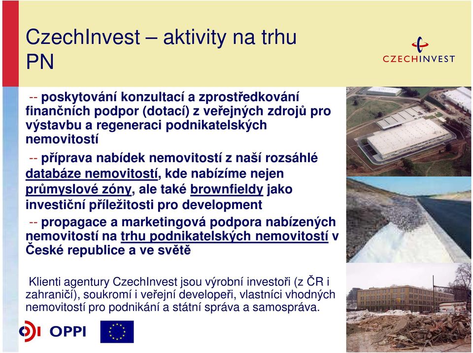 investiční příležitosti pro development -- propagace a marketingová podpora nabízených nemovitostí na trhu podnikatelských nemovitostí v České republice a ve