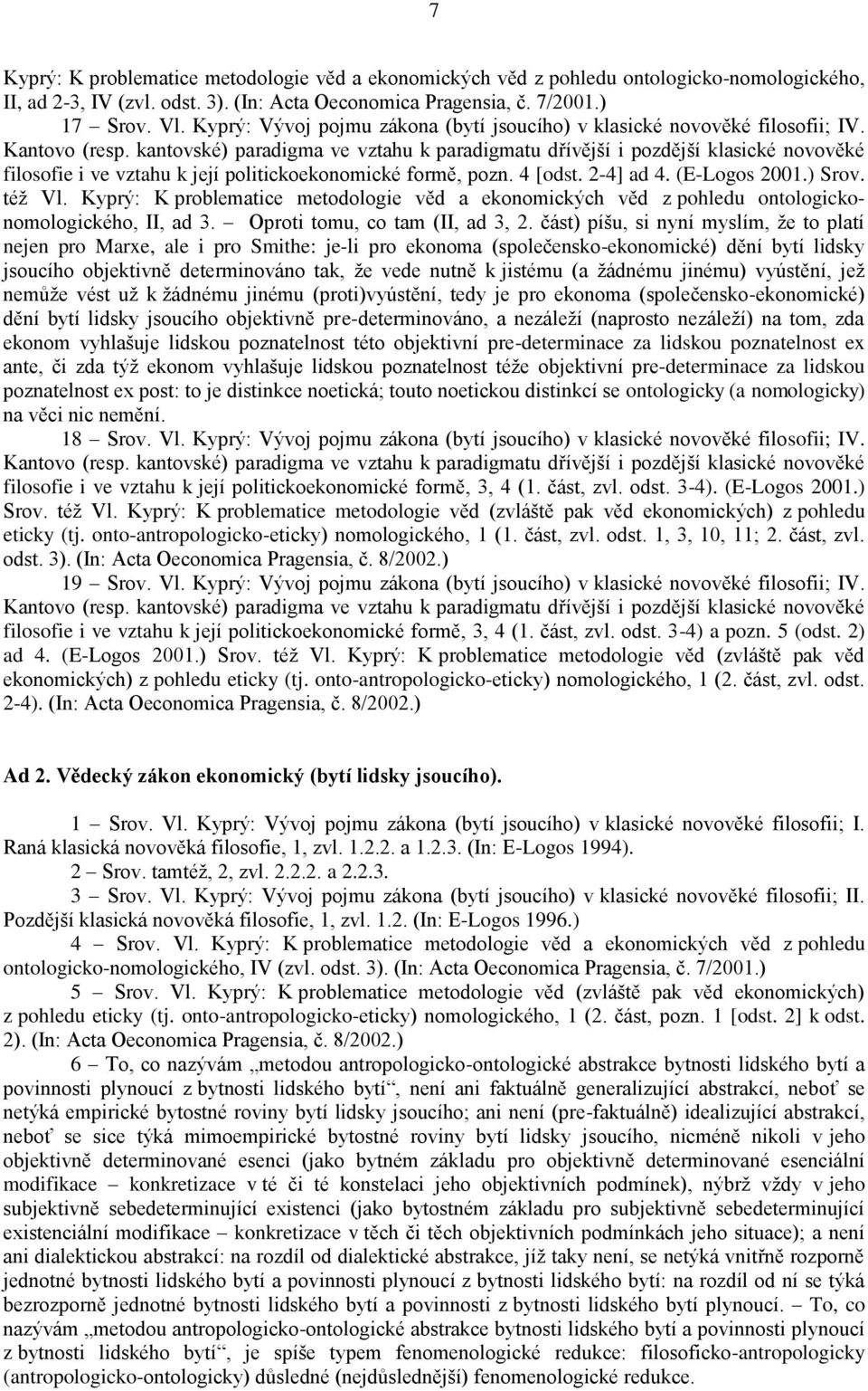 Kyprý: K problematice metodologie věd a ekonomických věd z pohledu ontologickonomologického, II, ad 3. Oproti tomu, co tam (II, ad 3, 2.