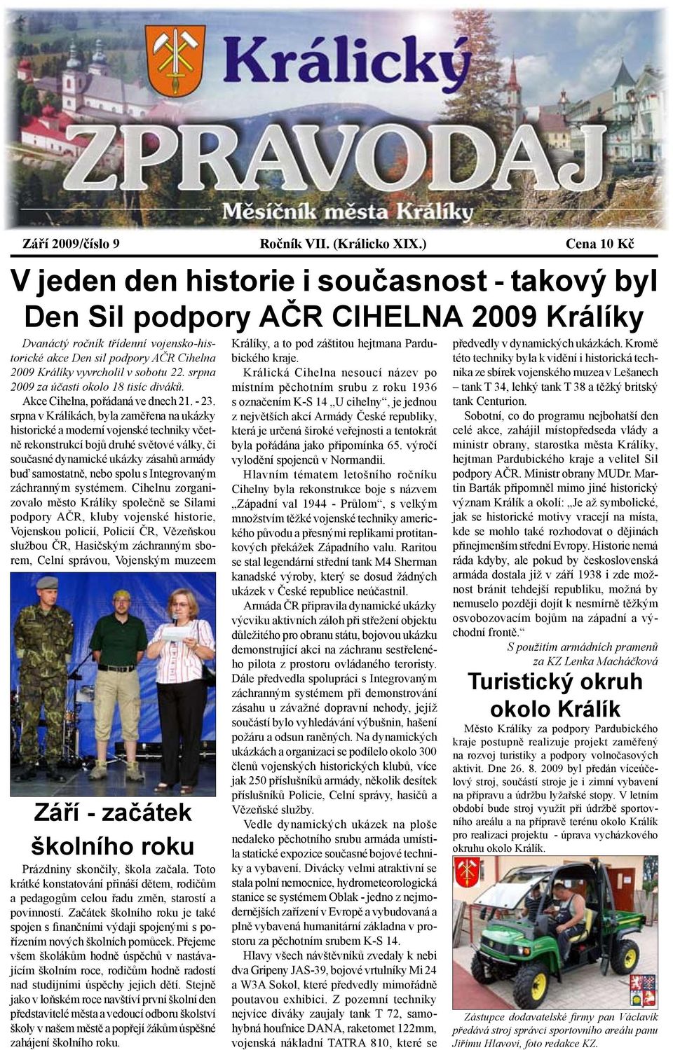 vyvrcholil v sobotu 22. srpna 2009 za účasti okolo 18 tisíc diváků. Akce Cihelna, pořádaná ve dnech 21. - 23.