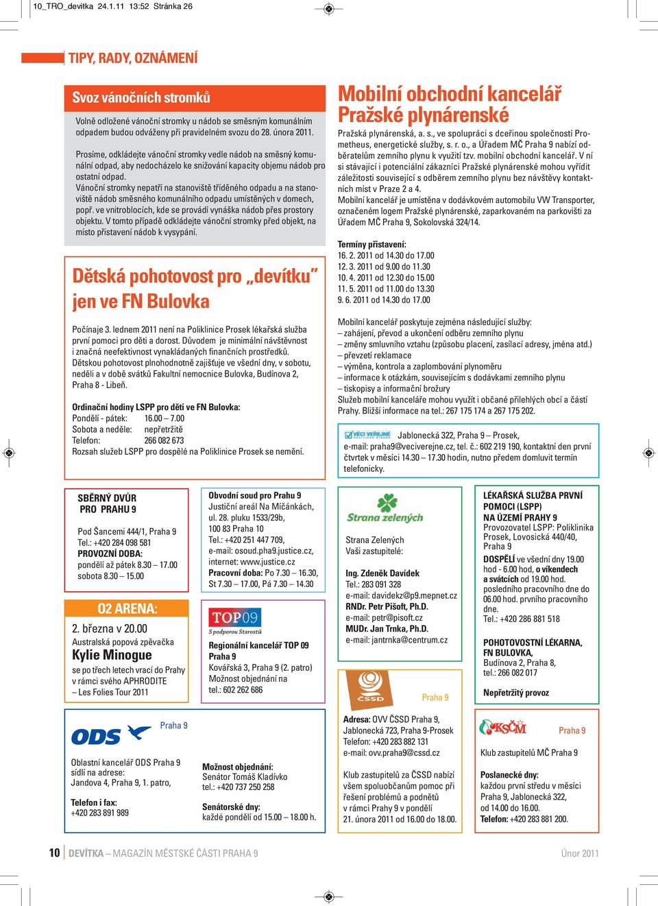 Vánoční stromky nepatří na stanoviště tříděného odpadu a na stanoviště nádob směsného komunálního odpadu umístěných v domech, popř.