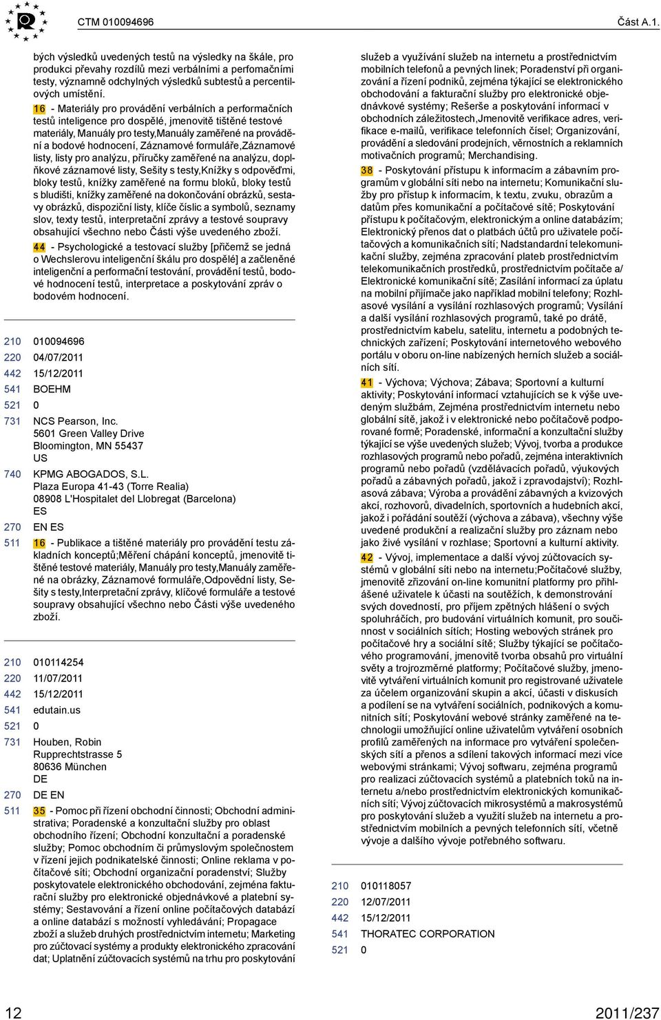 Záznamové formuláře,záznamové listy, listy pro analýzu, příručky zaměřené na analýzu, doplňkové záznamové listy, Sešity s testy,knížky s odpověďmi, bloky testů, knížky zaměřené na formu bloků, bloky