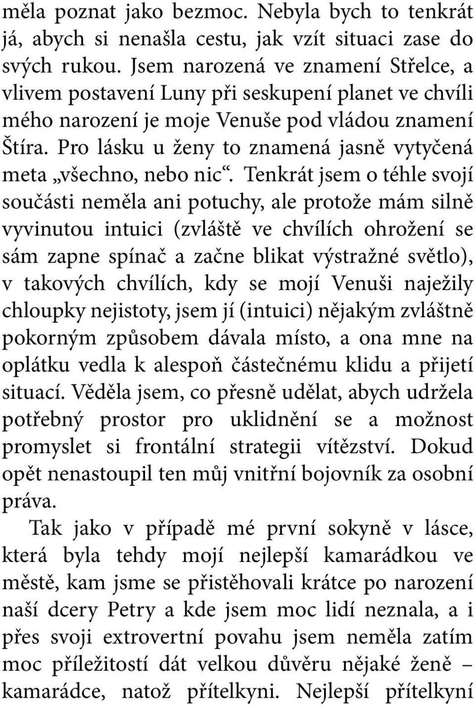 Pro lásku u ženy to znamená jasně vytyčená meta všechno, nebo nic.