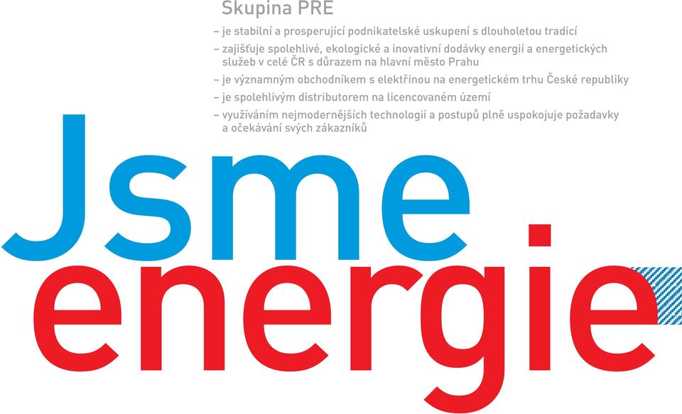 energie je významným obchodníkem s elektřinou na energetickém trhu České republiky je spolehlivým distributorem