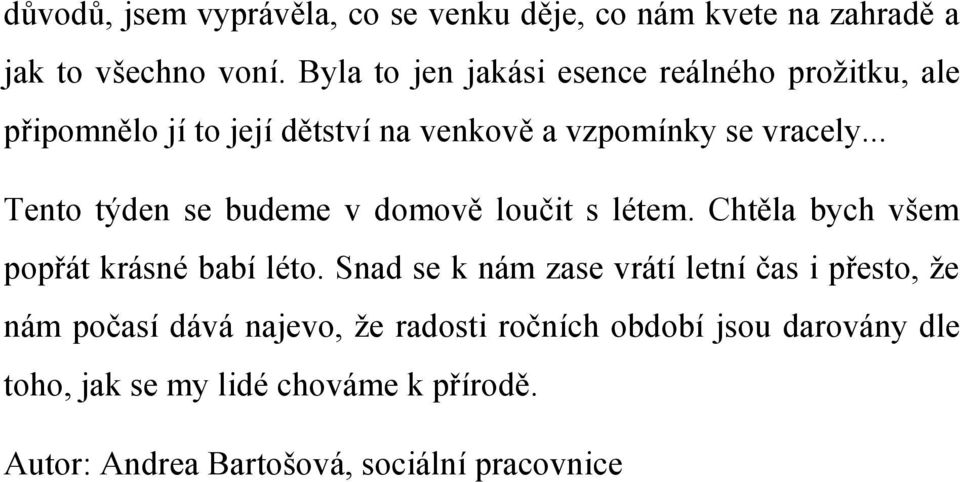 .. Tento týden se budeme v domově loučit s létem. Chtěla bych všem popřát krásné babí léto.