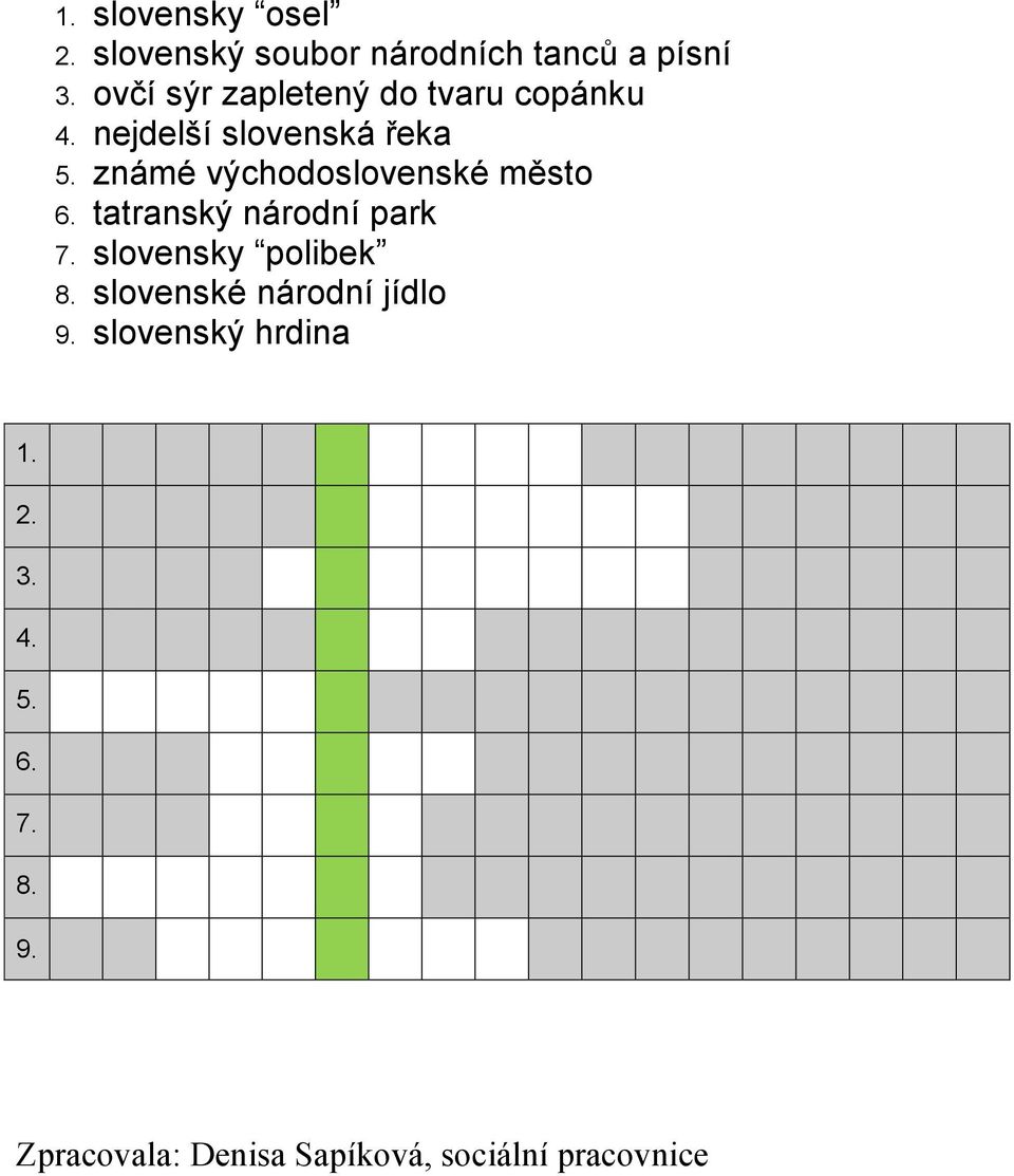 známé východoslovenské město 6. tatranský národní park 7. slovensky polibek 8.