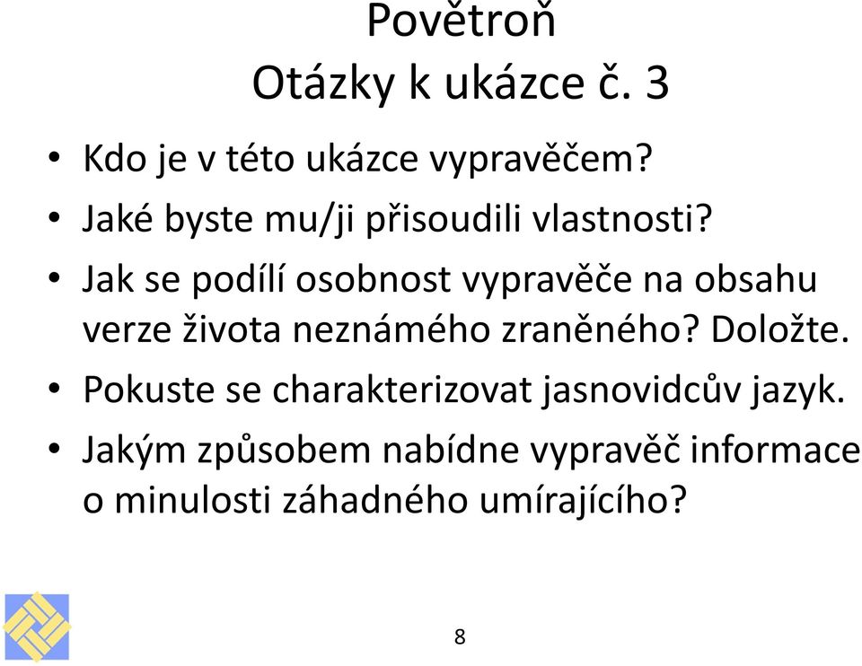 Jak se podílí osobnost vypravěče na obsahu verze života neznámého zraněného?