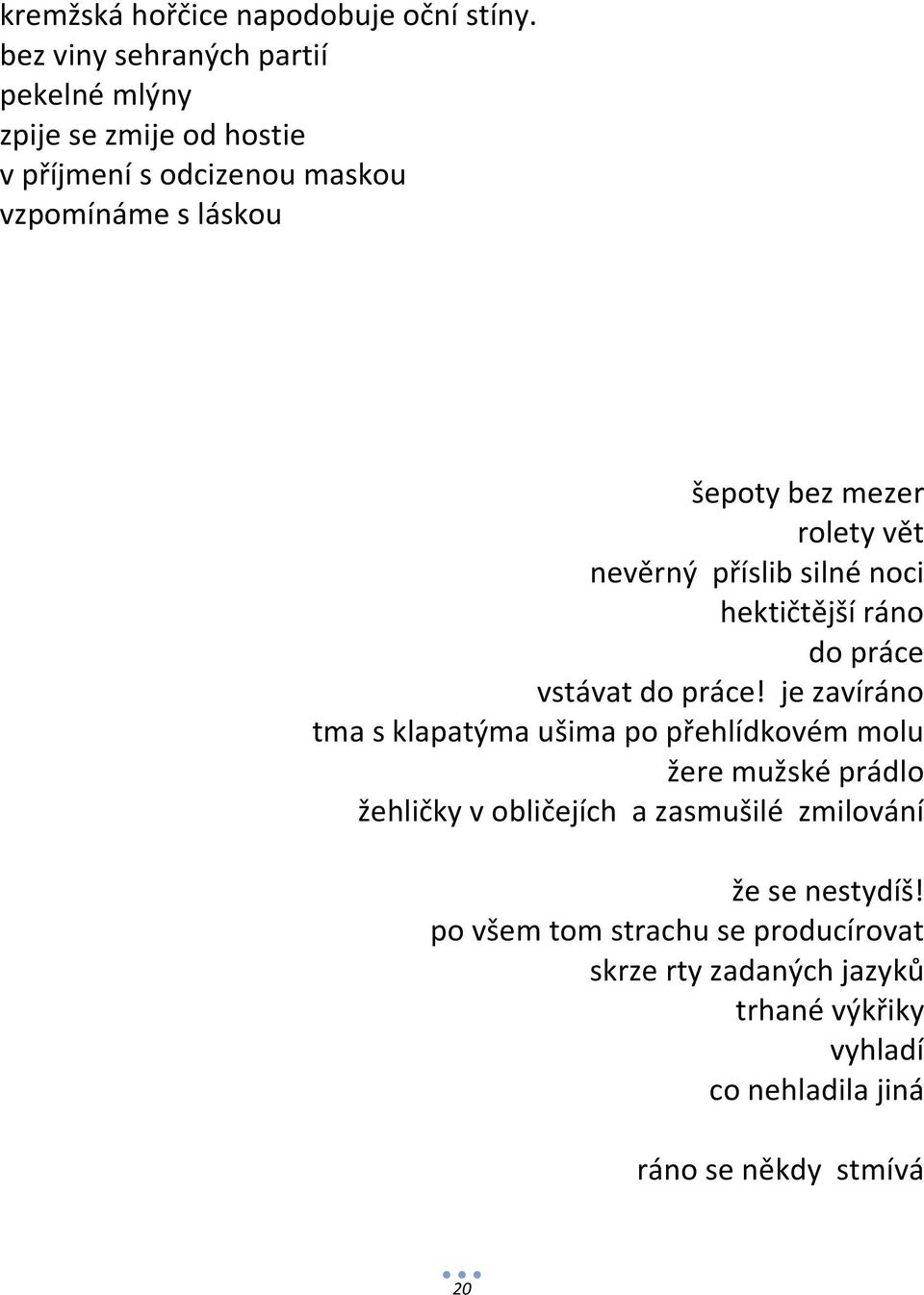 mezer rolety vět nevěrný příslib silné noci hektičtější ráno do práce vstávat do práce!