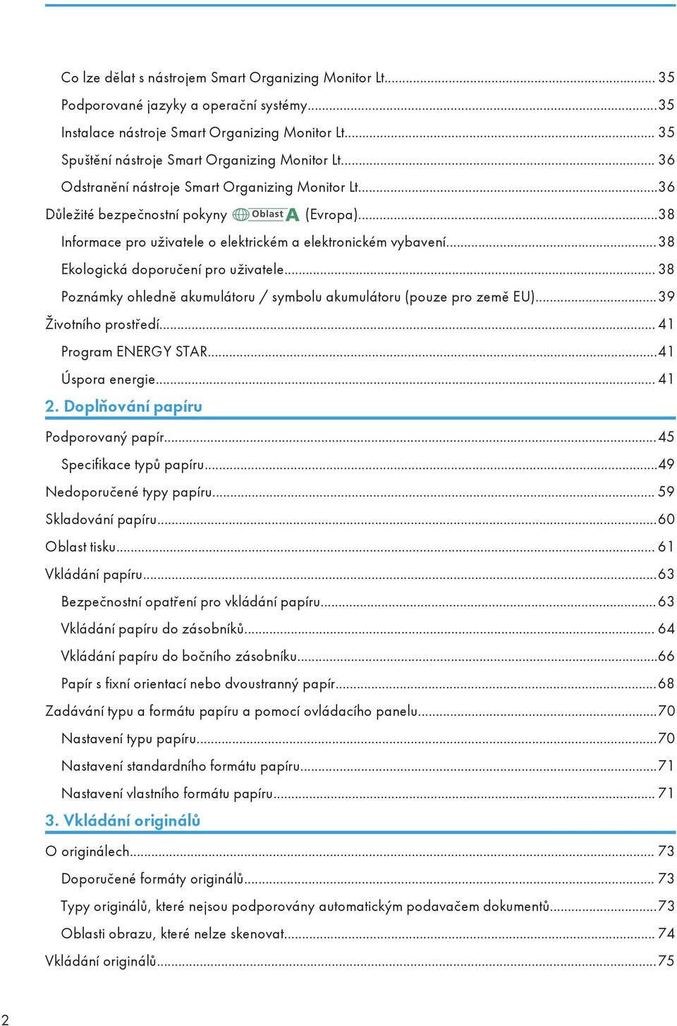 ..38 Ekologická doporučení pro uživatele... 38 Poznámky ohledně akumulátoru / symbolu akumulátoru (pouze pro země EU)...39 Životního prostředí... 41 Program ENERGY STAR...41 Úspora energie... 41 2.