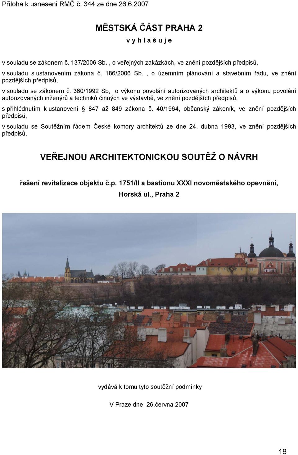 360/1992 Sb, o výkonu povolání autorizovaných architektů a o výkonu povolání autorizovaných inženýrů a techniků činných ve výstavbě, ve znění pozdějších předpisů, s přihlédnutím k ustanovení 847 až