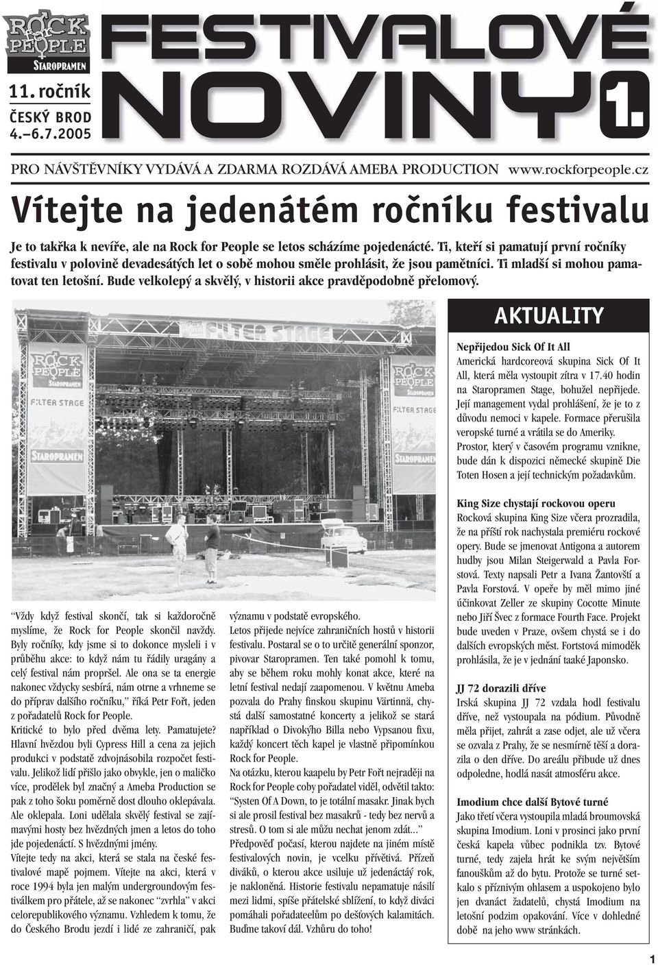 Ti, kteří si pamatují první ročníky festivalu v polovině devadesátých let o sobě mohou směle prohlásit, že jsou pamětníci. Ti mladší si mohou pamatovat ten letošní.