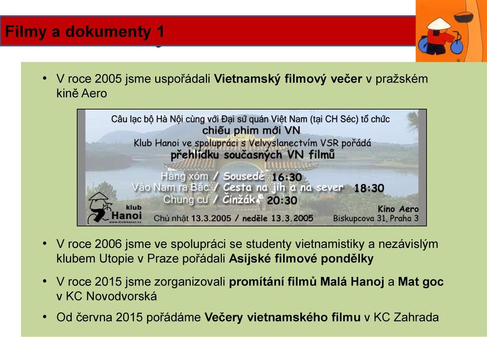 Utopie v Praze pořádali Asijské filmové pondělky V roce 2015 jsme zorganizovali promítání filmů