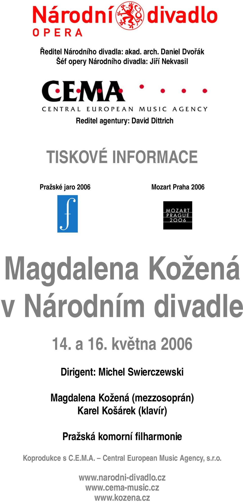 jaro 2006 Mozart Praha 2006 Magdalena Kožená v Národním divadle 14. a 16.