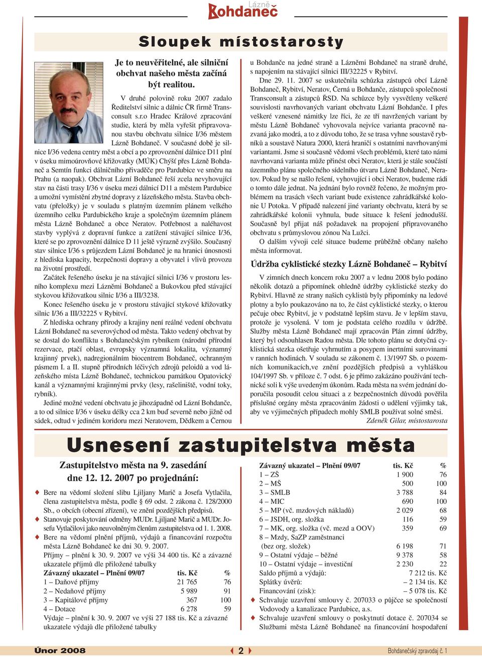 Bere na vûdomí plnûní pfiíjmû, v dajû a financování rozpoãtu mûsta Láznû Bohdaneã ke dni 30. 9. 2007. Pfiíjmy plnûní k 30. 9. 2007 ve v i 34 400 tis.