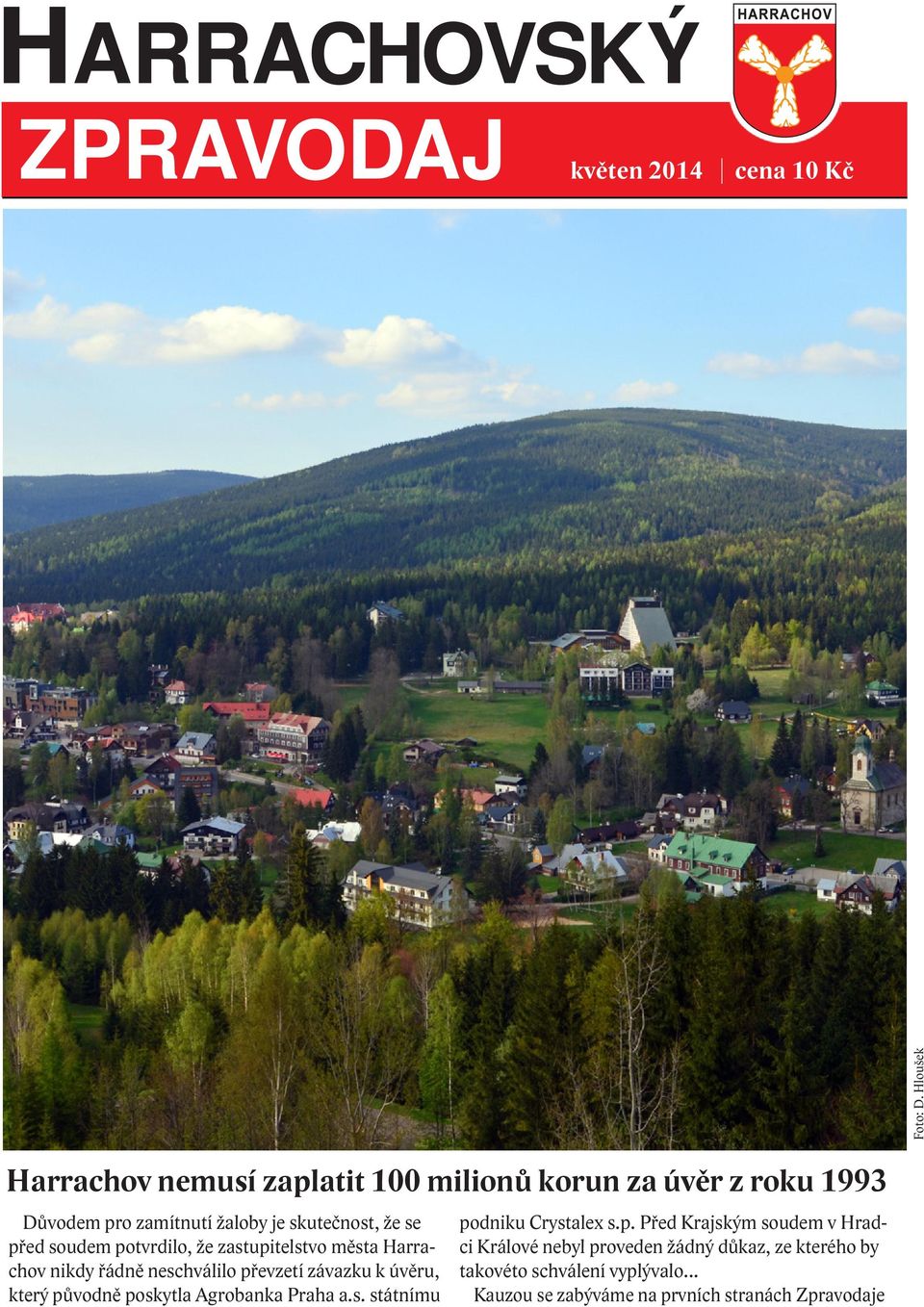 před soudem potvrdilo, že zastupitelstvo města Harrachov nikdy řádně neschválilo převzetí závazku k úvěru, který původně