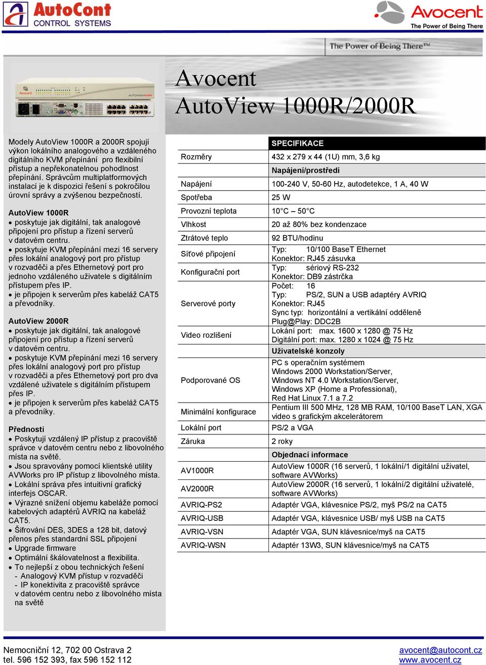 AutoView 1000R poskytuje jak digitální, tak analogové připojení pro přístup a řízení serverů v datovém centru.