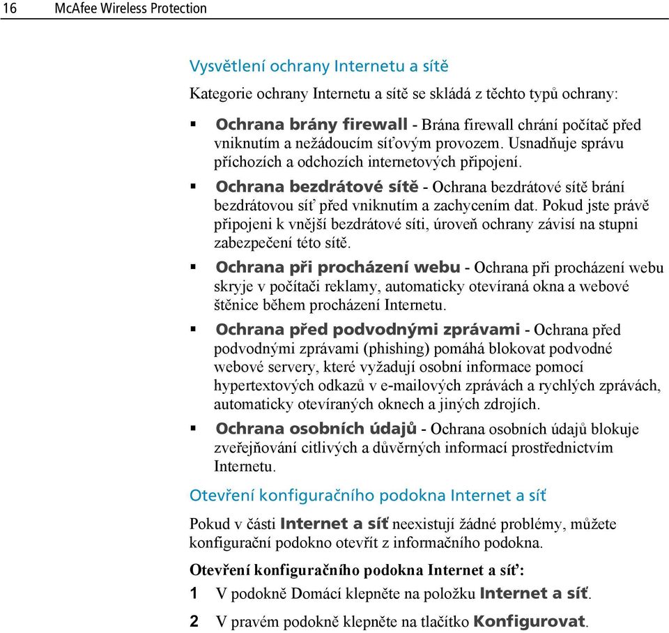 Ochrana bezdrátové sítě - Ochrana bezdrátové sítě brání bezdrátovou síť před vniknutím a zachycením dat.