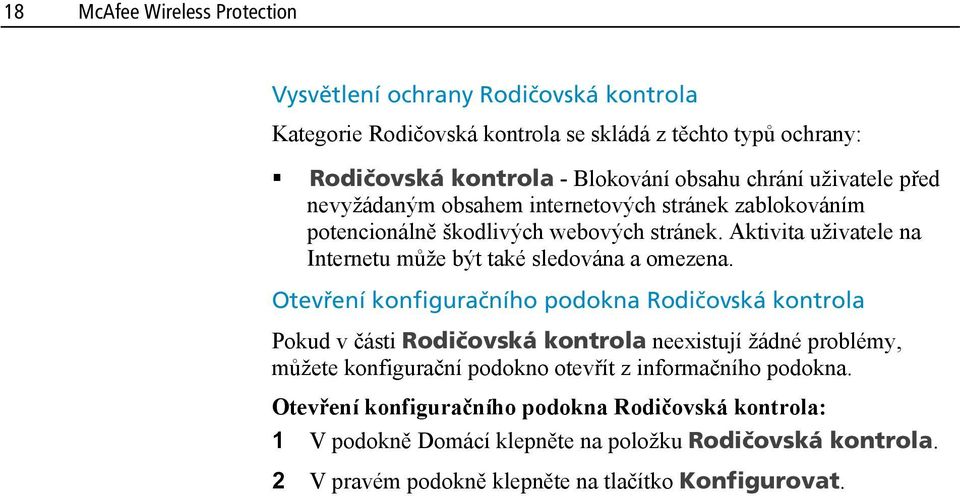 Aktivita uživatele na Internetu může být také sledována a omezena.