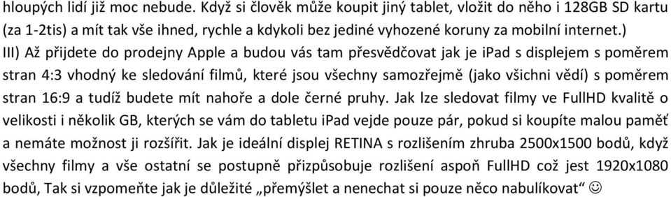 stran 16:9 a tudíž budete mít nahoře a dole černé pruhy.