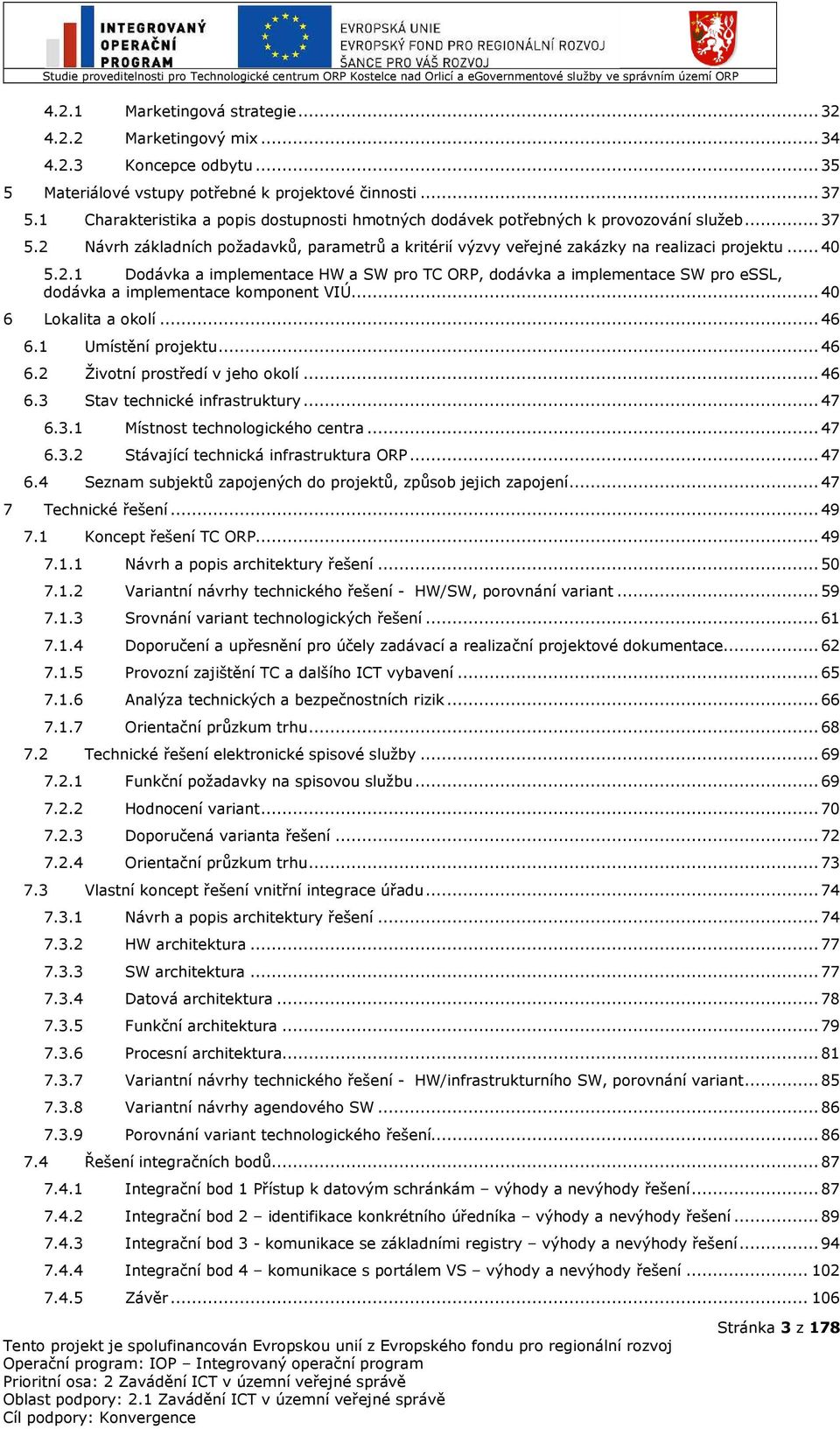 Návrh základních požadavků, parametrů a kritérií výzvy veřejné zakázky na realizaci projektu... 40 5.2.