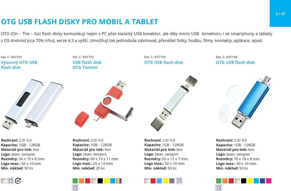 : KAT101 Kat. č.: KAT102 Kat. č.: KAT103 Kat. č.: KAT104 OTG USB flash disk OTG USB flash disk Výsuvný OTG USB flash disk USB flash disk OTG Twister / 3.