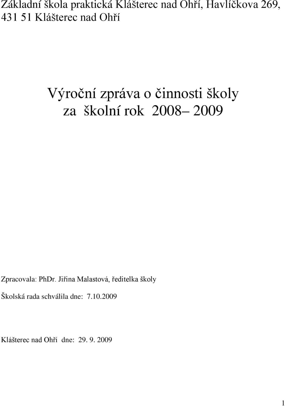 2008 2009 Zpracovala: PhDr.