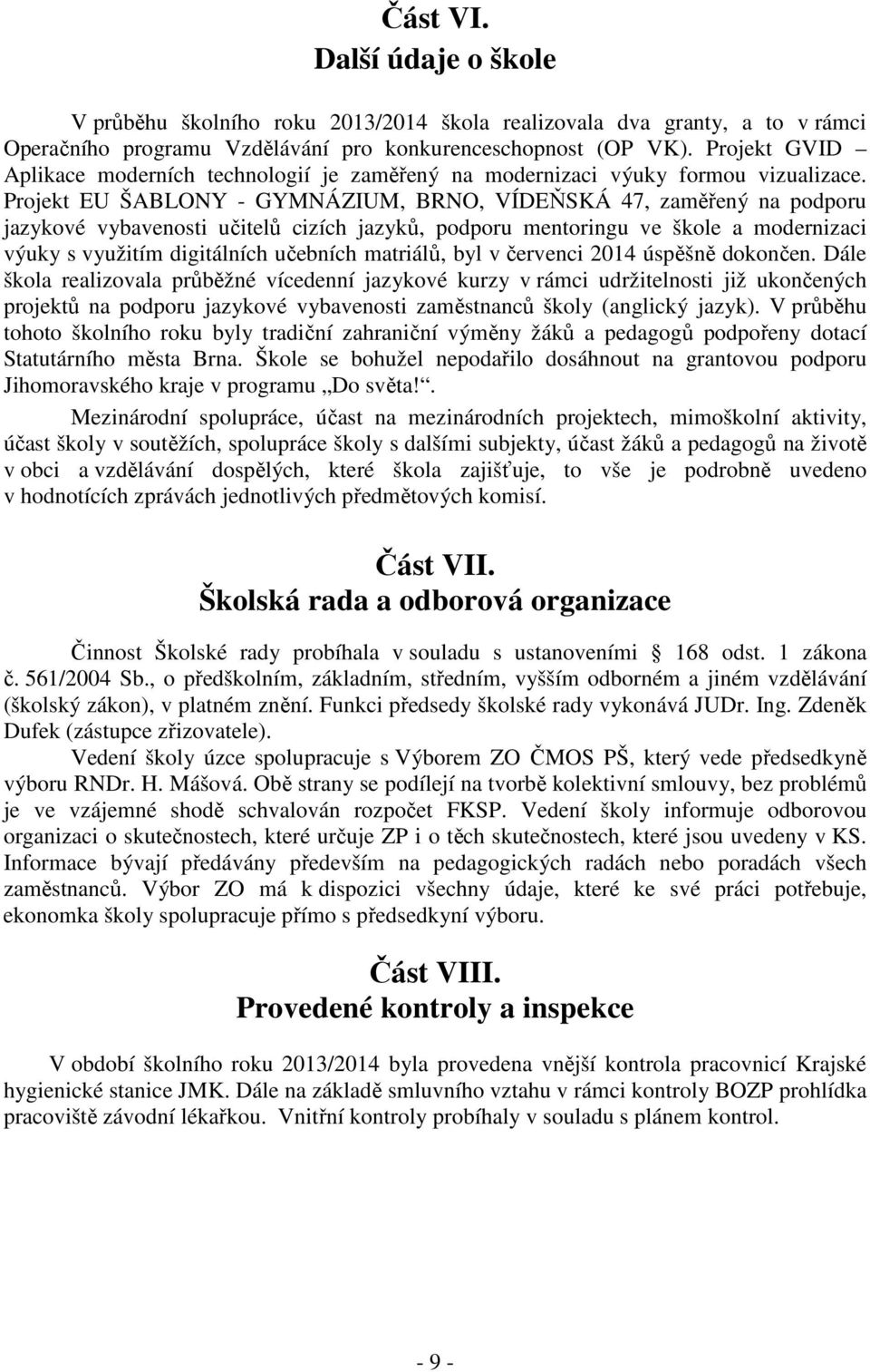 Projekt EU ŠABLONY - GYMNÁZIUM, BRNO, VÍDEŇSKÁ 47, zaměřený na podporu jazykové vybavenosti učitelů cizích jazyků, podporu mentoringu ve škole a modernizaci výuky s využitím digitálních učebních