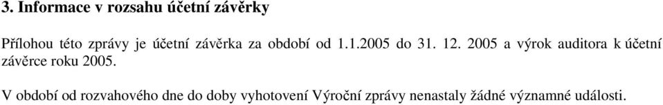 2005 a výrok auditora k účetní závěrce roku 2005.