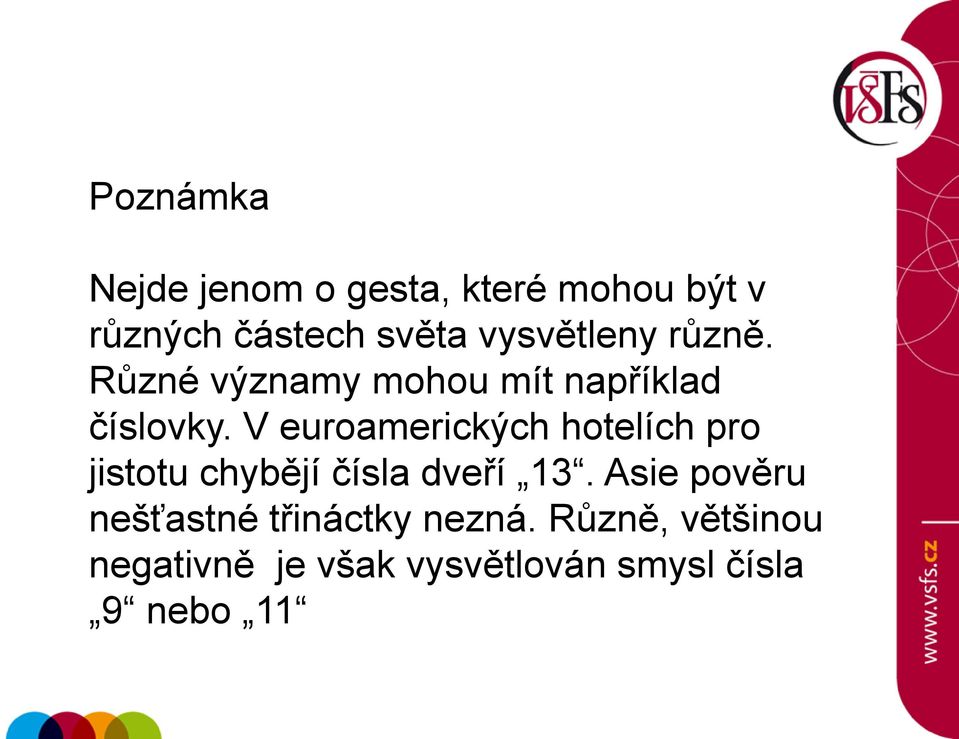 V euroamerických hotelích pro jistotu chybějí čísla dveří 13.