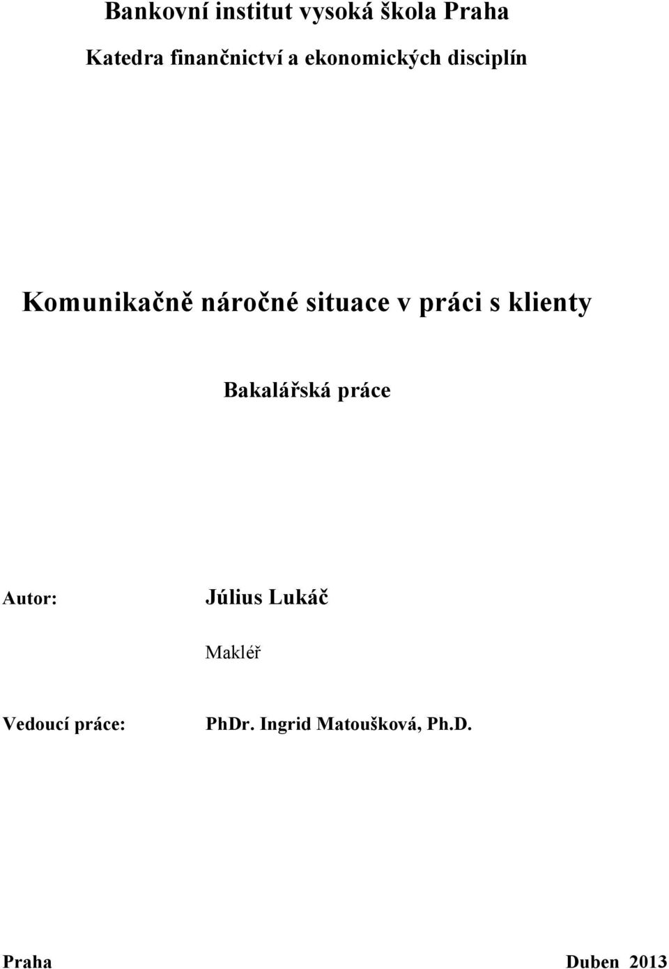 práci s klienty Bakalářská práce Autor: Július Lukáč