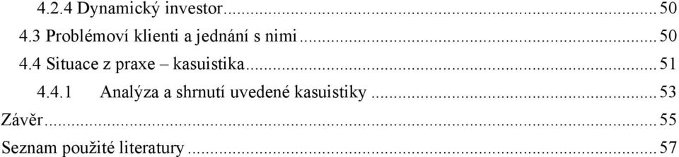 4 Situace z praxe kasuistika... 51 4.4.1 Analýza a shrnutí uvedené kasuistiky.