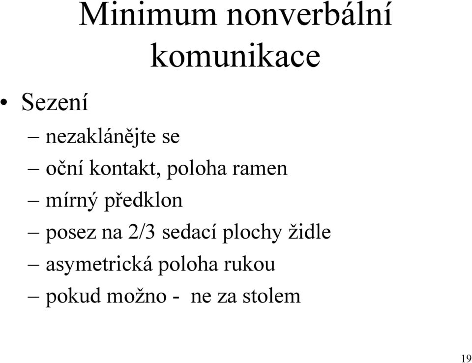 mírný předklon posez na 2/3 sedací plochy