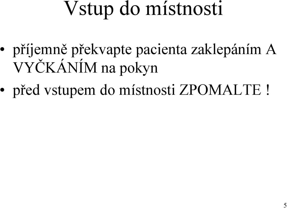 zaklepáním A VYČKÁNÍM na