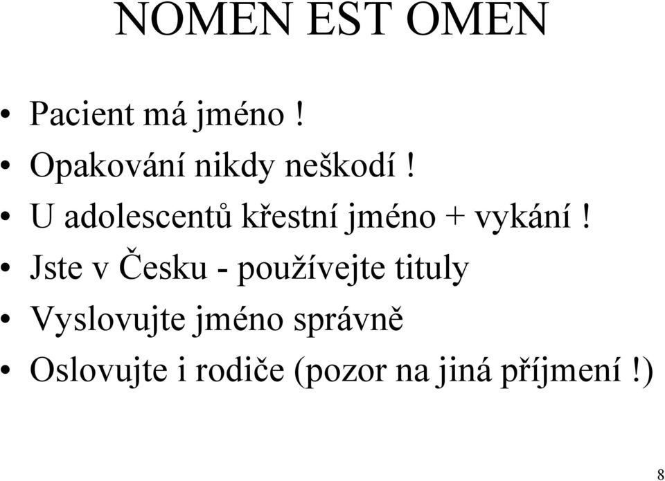 U adolescentů křestní jméno + vykání!