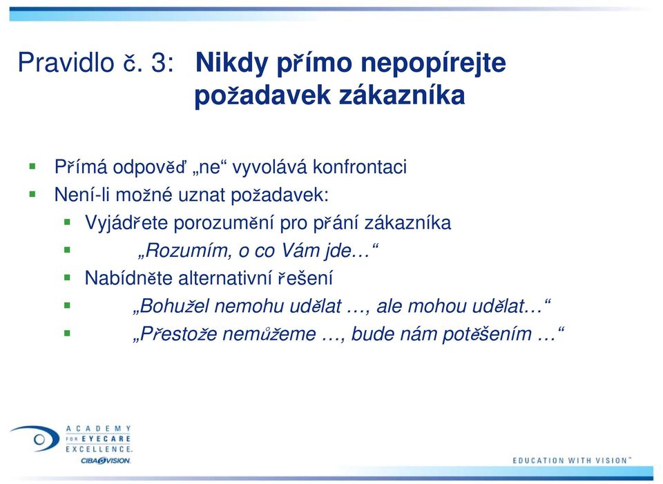 konfrontaci Není-li možné uznat požadavek: Vyjádřete porozumění pro přání