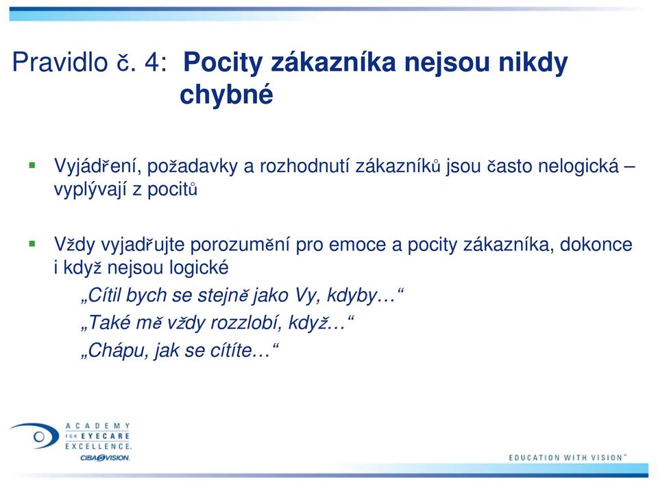 zákazníků jsou často nelogická vyplývají z pocitů Vždy vyjadřujte porozumění