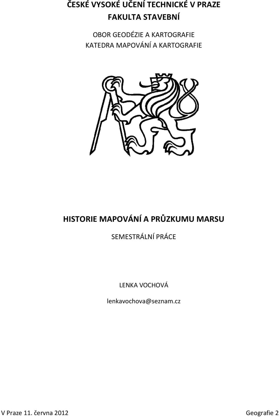 HISTORIE MAPOVÁNÍ A PRŮZKUMU MARSU SEMESTRÁLNÍ PRÁCE LENKA