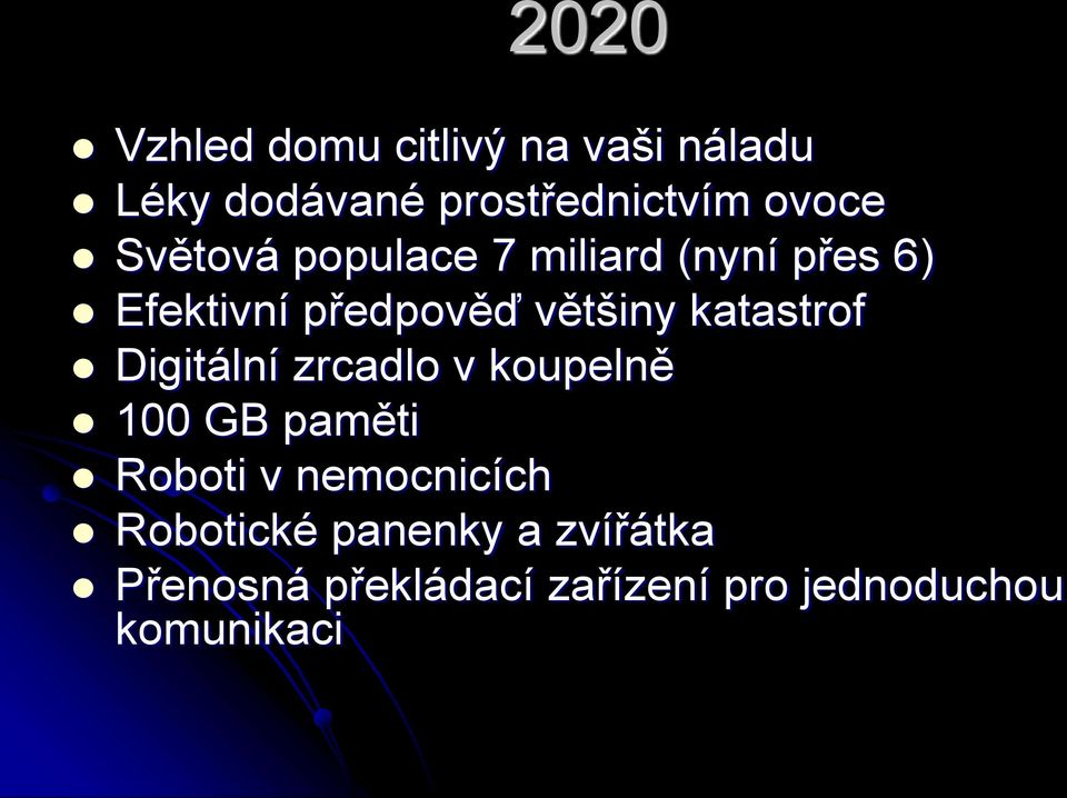 katastrof Digitální zrcadlo v koupelně 100 GB paměti Roboti v nemocnicích