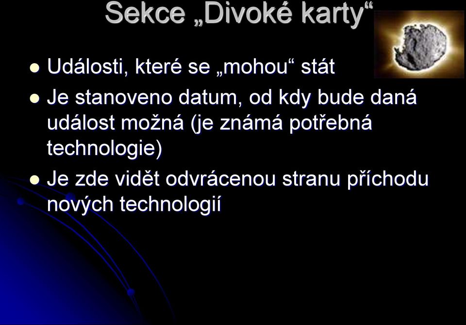 událost možná (je známá potřebná technologie)