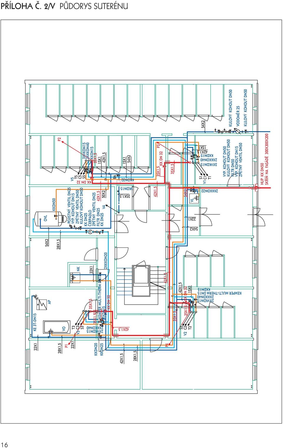 C5 S5 54X2 15X1 S1 C1 T1 54X2 54X2 22X1 35X1,5 54X2 28X1,5 VYP. KOHOUT DN50 KULOVÝ KOHOUT DN50 FILTR DN50 VYP.