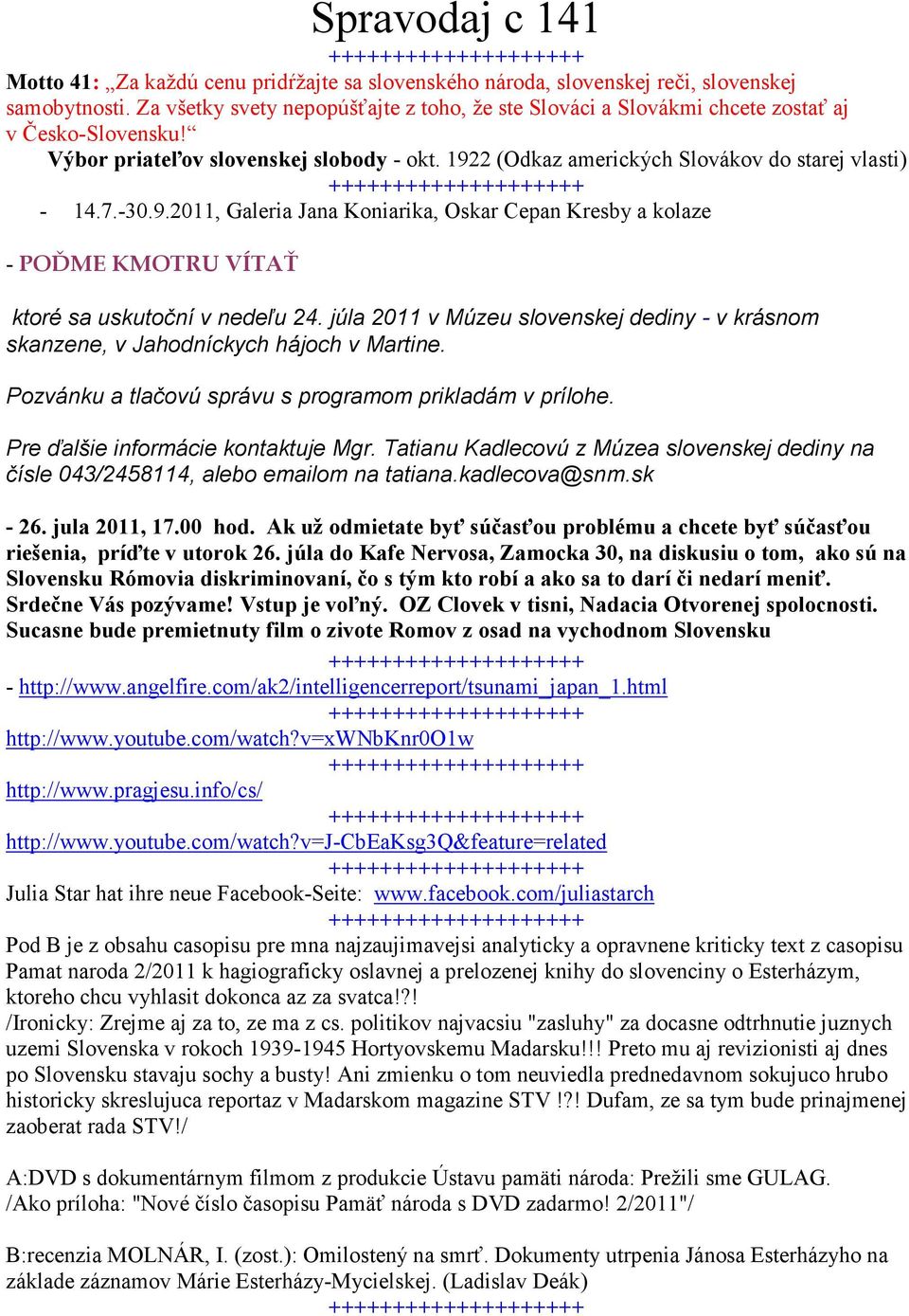 -30.9.2011, Galeria Jana Koniarika, Oskar Cepan Kresby a kolaze - POĎME KMOTRU VÍTAŤ ktoré sa uskutoční v nedeľu 24.